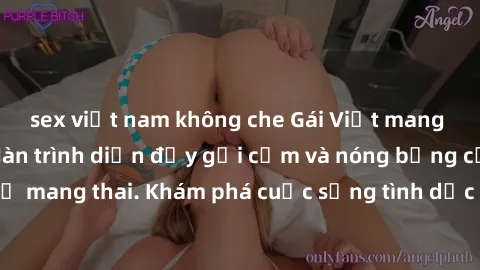 sex việt nam không che Gái Việt mang bầu và làm tình: Màn trình diễn đầy gợi cảm và nóng bỏng của phụ nữ mang thai. Khám phá cuộc sống tình dục đầy hấp dẫn và mới lạ của họ!