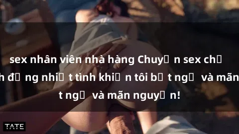 sex nhân viên nhà hàng Chuyện sex chị dâu: hành động nhiệt tình khiến tôi bất ngờ và mãn nguyện!